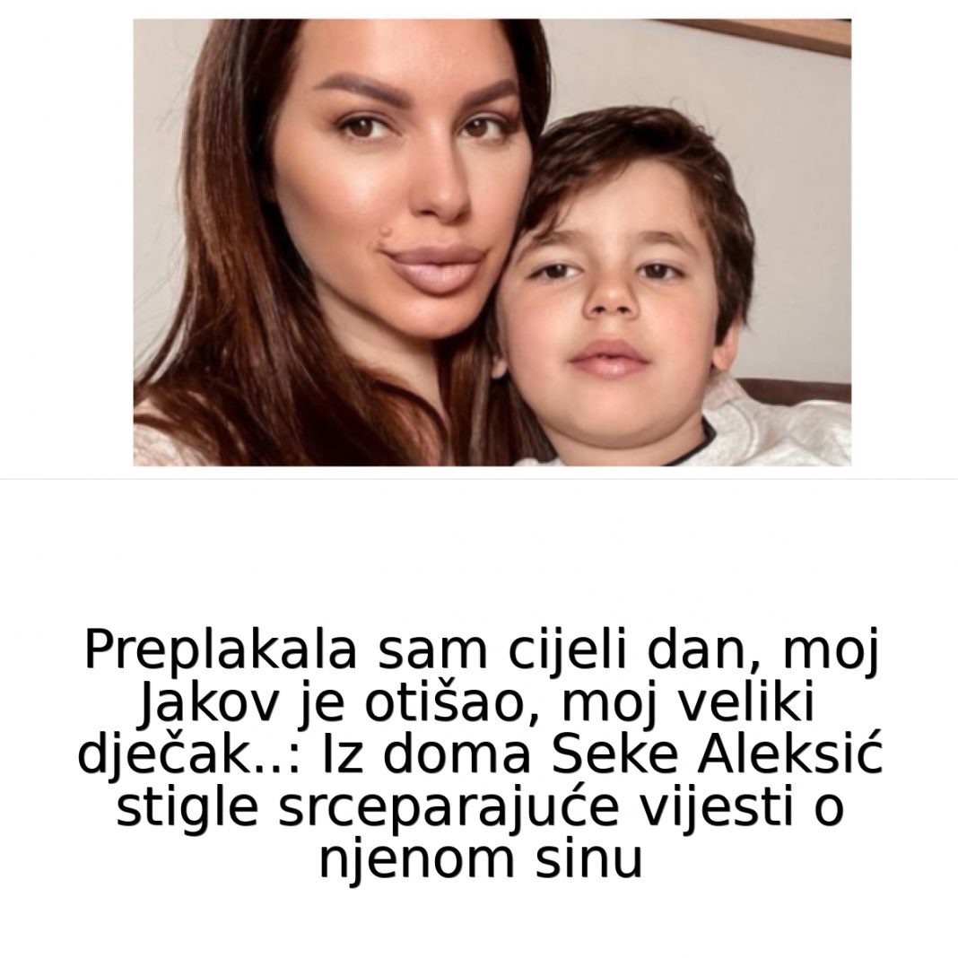 SEKA SVA U SUZAMA: moj Jakov je otišao, moj veliki dječak..: Iz doma Seke Aleksić stigle srceparajuće vijesti o njenom sinu - featured image