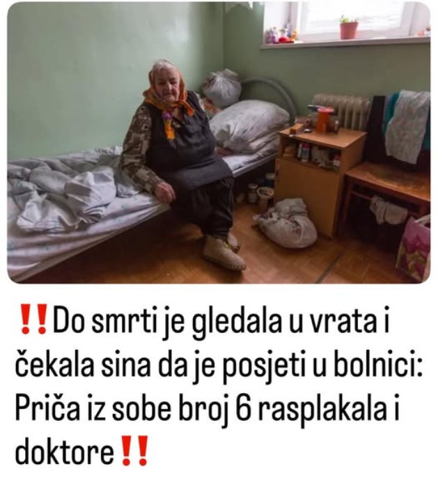 Do smrti je gledala u vrata i čekala sina da je posjeti u bolnici: Priča iz sobe broj 6 rasplakala i doktore - featured image Do smrti je gledala u vrata i čekala sina da je posjeti u bolnici: Priča iz sobe broj 6 rasplakala i doktore - featured image