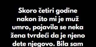 “Skoro četiri godine nakon što mi je muž umro, pojavila se neka žena tvrdeći da je njeno dete njegovo… - featured image