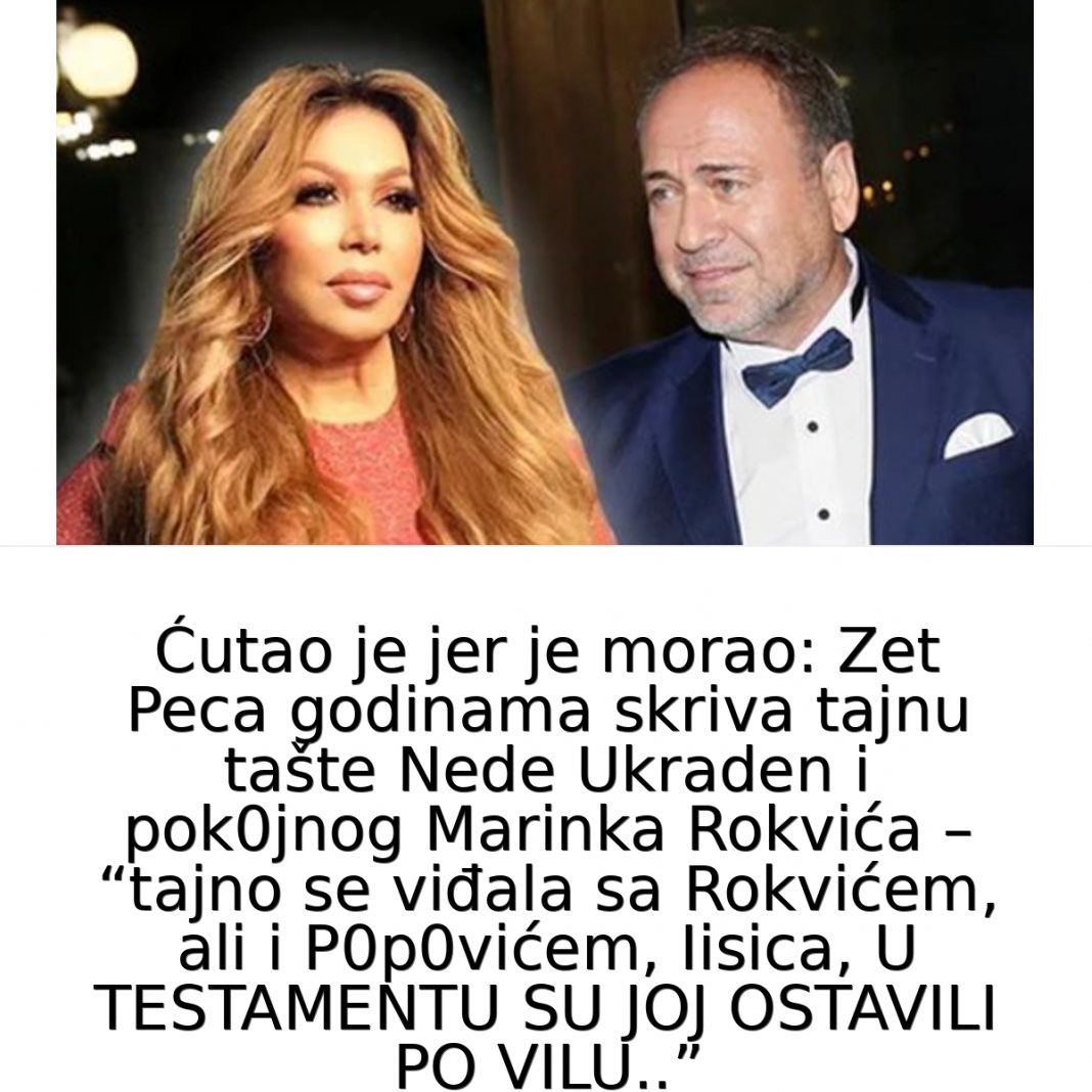 Ćutao je jer je morao: Otkrivena tajna Nede Ukraden i pok0jnog Marinka Rokvića – “tajno se viđali, U TESTAMENTU SU JOJ OSTAVILI PO VILU..” - featured image