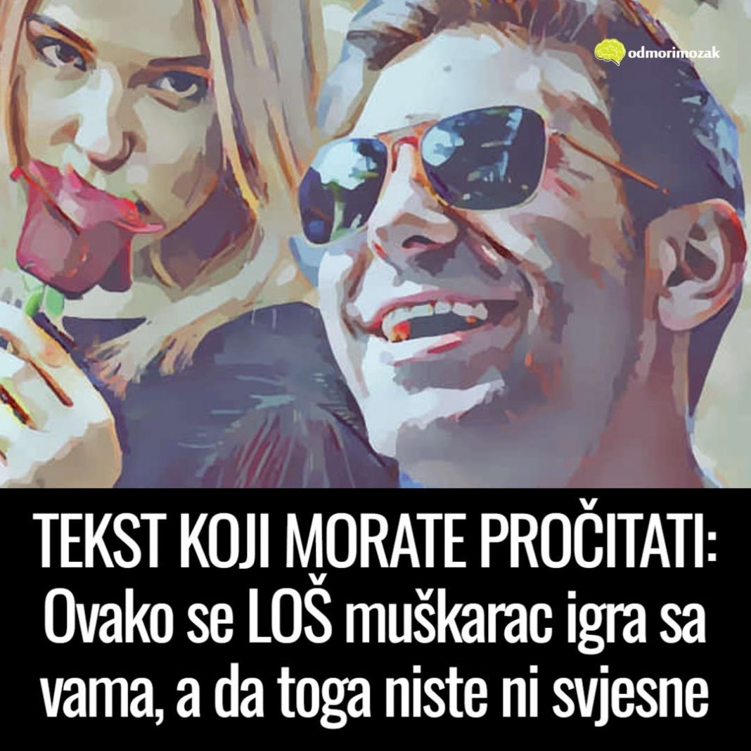 TEKST KOJI MORATE PROČITATI: Ovako se LOŠ muškarac igra sa vama, a da toga niste ni svjesne - featured image