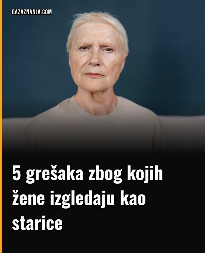 5 grešaka zbog kojih žene izgledaju kao starice - featured image 5 grešaka zbog kojih žene izgledaju kao starice - featured image